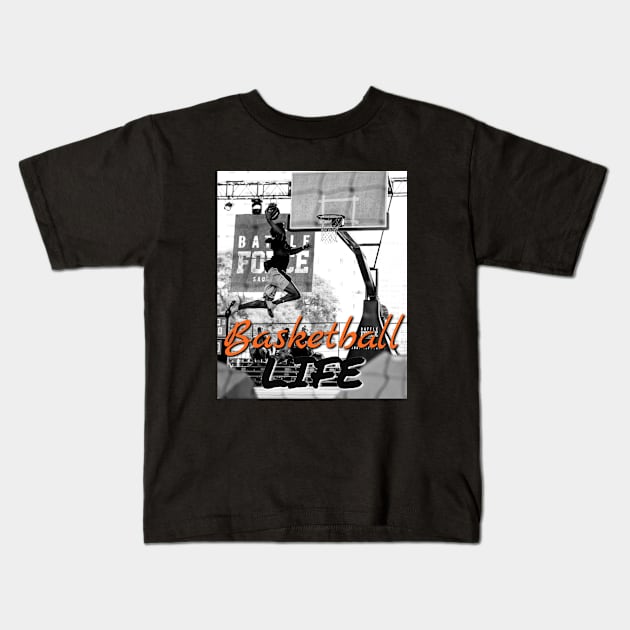 basketball life - basketball gift Kids T-Shirt by Hercules t shirt shop